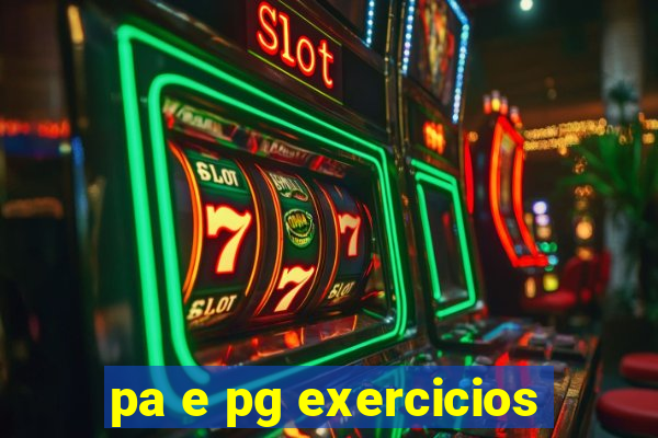 pa e pg exercicios